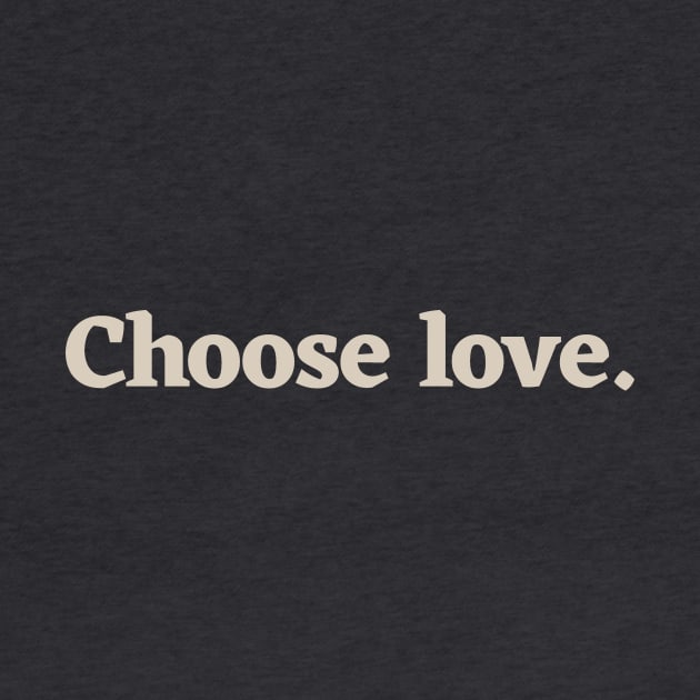 Choose love by calebfaires